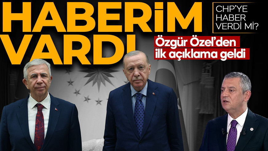 SON DAKİKA: Mansur Yavaş - Cumhurbaşkanı Erdoğan görüşmesine ilişkin Özgür Özel'den ilk açıklama: Haberim vardı...