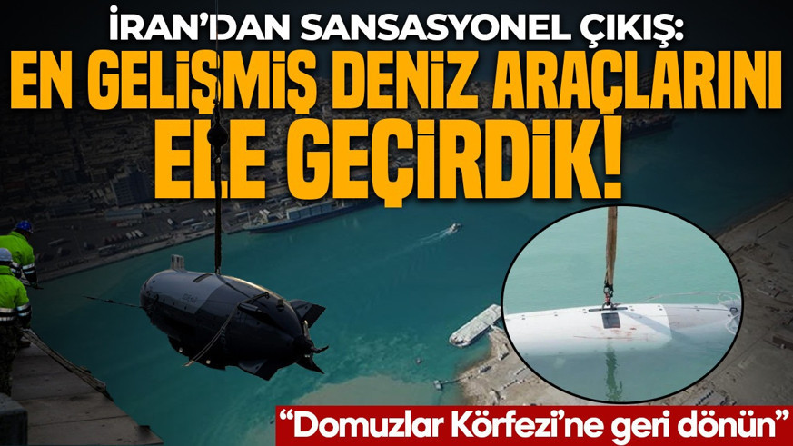 İran’dan sansasyonel çıkış! "En gelişmiş deniz araçlarını ele geçirdik; Domuzlar Körfezi’ne geri dönün”
