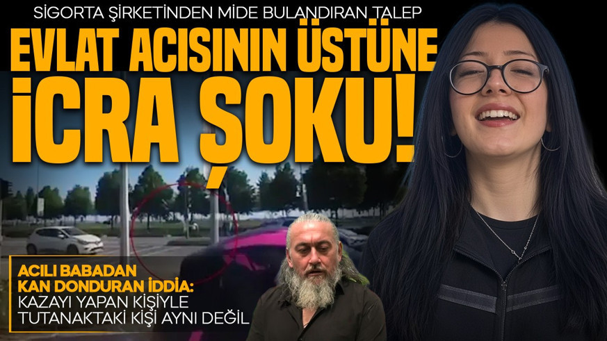 Evlat acısının üstüne icra şoku! Sigorta şirketinden mide bulandıran talep