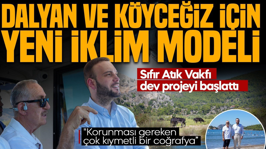 Sıfır Atık Vakfı dev projeyi başlattı! Dalyan ve Köyceğiz için yeni iklim modeli: "Korunması gereken çok kıymetli bir coğrafya”