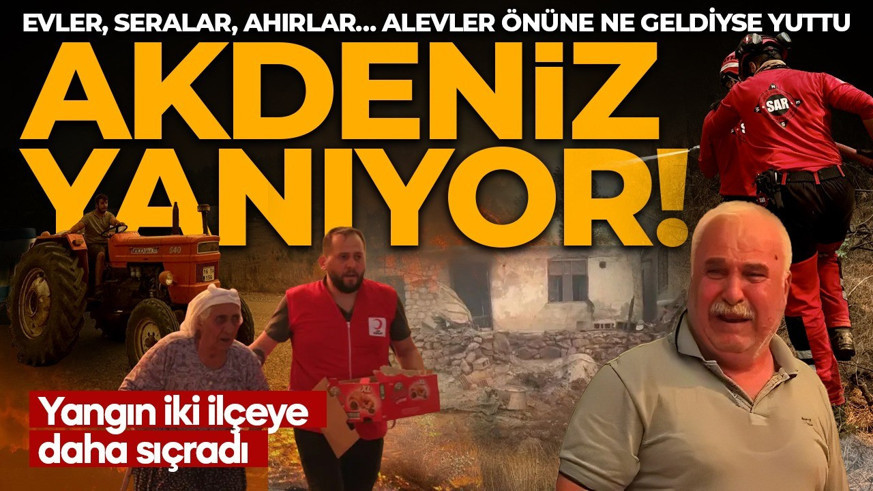 Orman yangınları 3 ilde sürüyor!  Kozan'da yangın iki ilçeye daha sıçradı! 40 ev tahliye edildi, 7 ev yandı