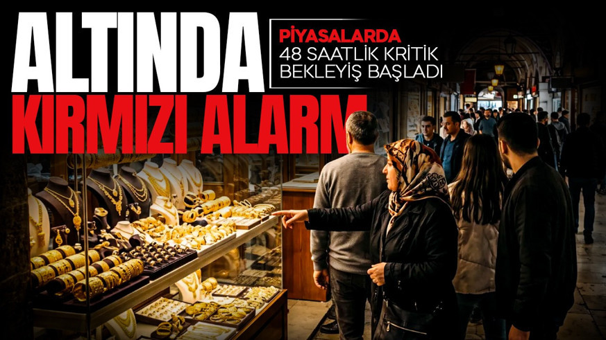 Altında kırmızı alarm! Piyasalarda 48 saatlik kritik bekleyiş başladı