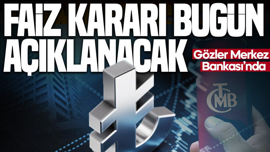 Piyasaların gözü Merkez Bankası’nda: Faiz kararı bugün açıklanacak