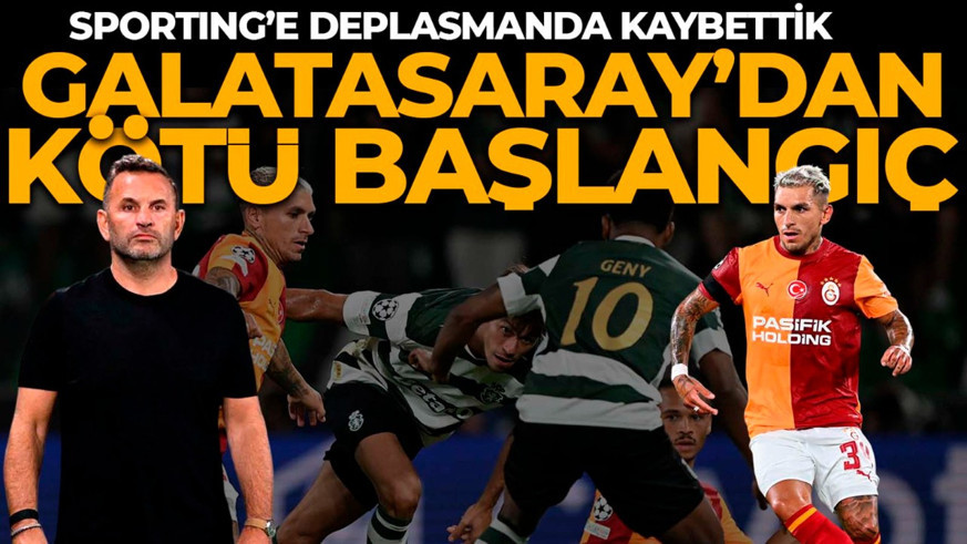 Şampiyonlar Ligi’ne kötü başlangıç! Galatasaray, Sporting’e deplasmanda kaybetti