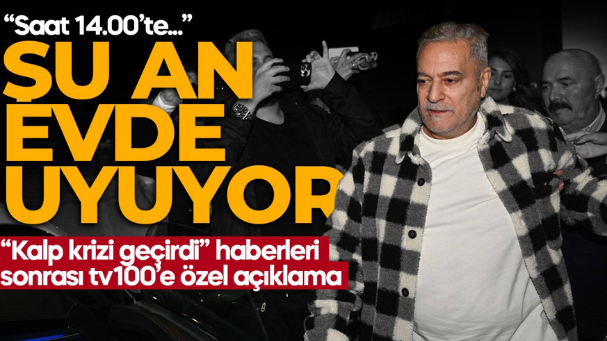 "Mehmet Ali Erbil kalp krizi geçirdi” haberleri sonrası tv100’e özel açıklama: Şu an evde uyuyor! 'Saat 14:00'te...'