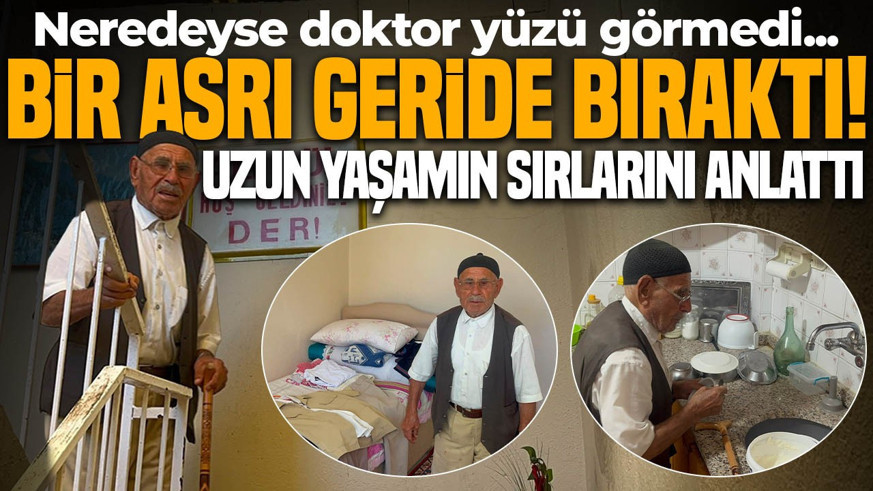 Bir asrı geride bıraktı! Neredeyse doktor yüzü görmedi: Uzun yaşamın sırlarını anlattı