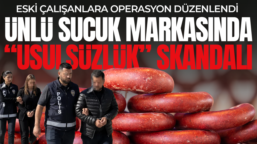 Ünlü sucuk markasında "usulsüzlük" skandalı! Şüpheliler yakalandı! Şirketten açıklama geldi