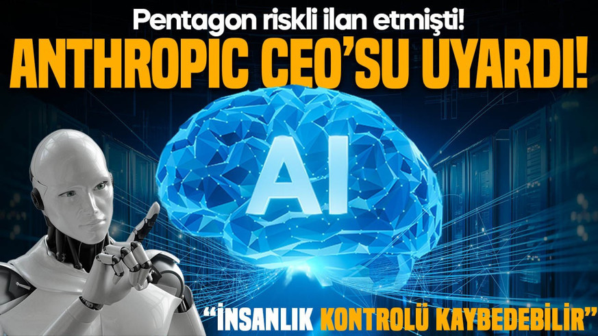 Pentagon riskli ilan etmişti! Anthropic CEO’sundan yapay zeka için çağrı: “İnsanlar kontrolü kaybedebilir!”