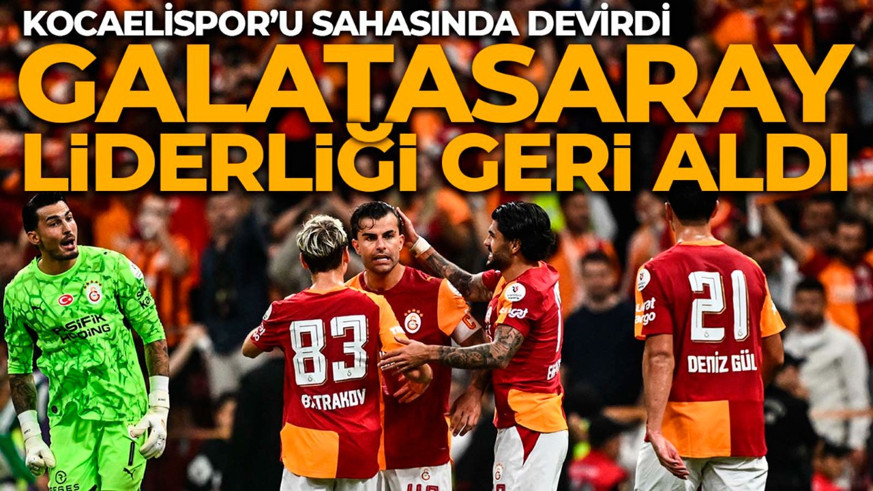 Galatasaray, Kocaelispor’u sahasında devirdi! Liderliği Beşiktaş'tan geri aldı
