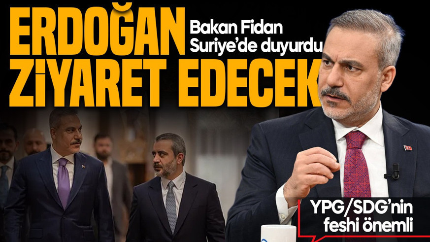 Bakan Fidan Suriye'de duyurdu: Cumhurbaşkanı Erdoğan Şam'ı ziyaret edecek