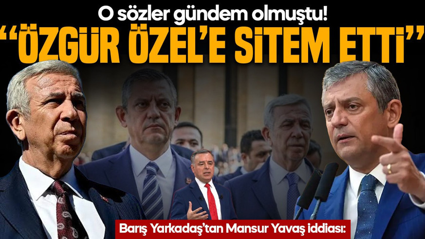 O sözler gündem olmuştu! Barış Yarkadaş’tan Mansur Yavaş iddiası: “Özgür Özel’e sitem etti”