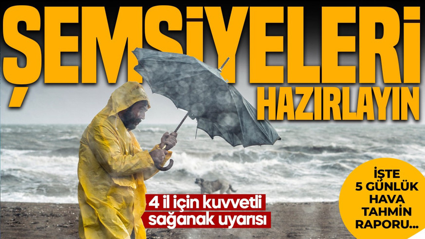 Şemsiyeleri hazırlayın! Meteoroloji alarm verdi! 4 il için kuvvetli yağış uyarısı... İşte 5 günlük hava tahmin raporu