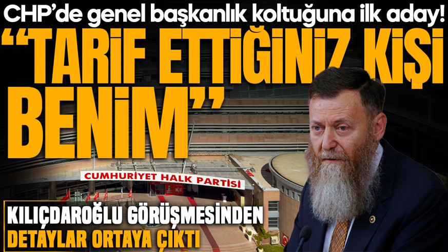 CHP’de genel başkanlık koltuğuna ilk aday! Kılıçdaroğlu ile görüştü: “Tarif ettiğiniz kişi benim”