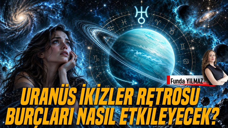 14–20 Eylül 2026 Haftalık Burç Yorumları: Kafamızdaki Eski Düzen Sarsılıyor; Uranüs İkizler Retrosu Burçları Nasıl Etkileyecek?