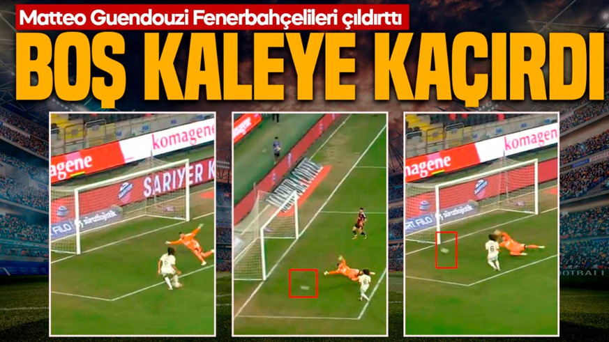 Ne yaptın Guendouzi! Yüzde 100’lük gol pozisyonu harcadı, Fenerbahçeliler çıldırdı
