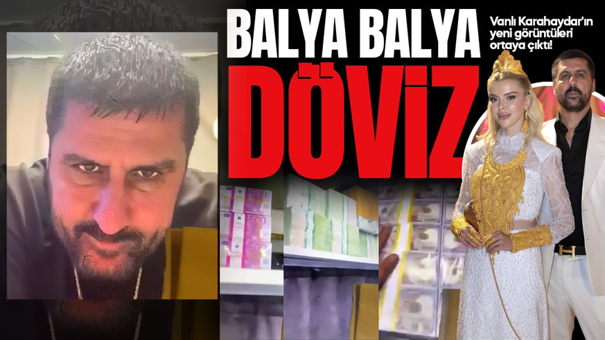 Balya balya döviz! Vanlı Karahaydar'ın yeni görüntüleri ortaya çıktı! İşte o anlar...