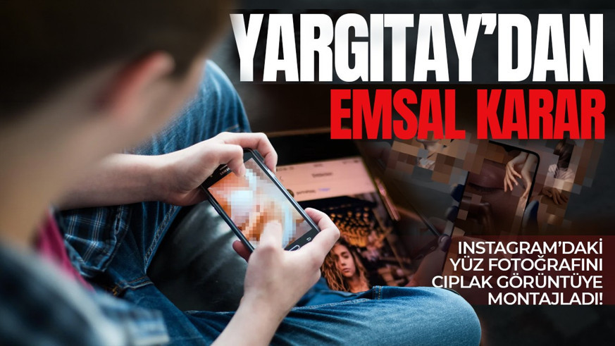 Instagram’daki fotoğrafı çıplak vücuda montajlamıştı: Yargıtay’dan o şahıs hakkında dikkat çeken karar