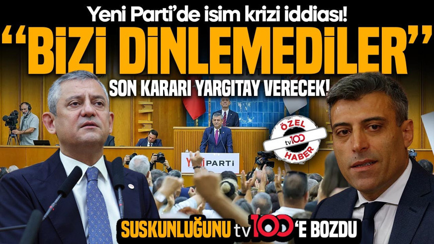 Yeni Parti’de isim krizi iddiası! Suskunluğunu tv100'e bozdu: “Kullanmayın dedik, bizi dinlemediler”