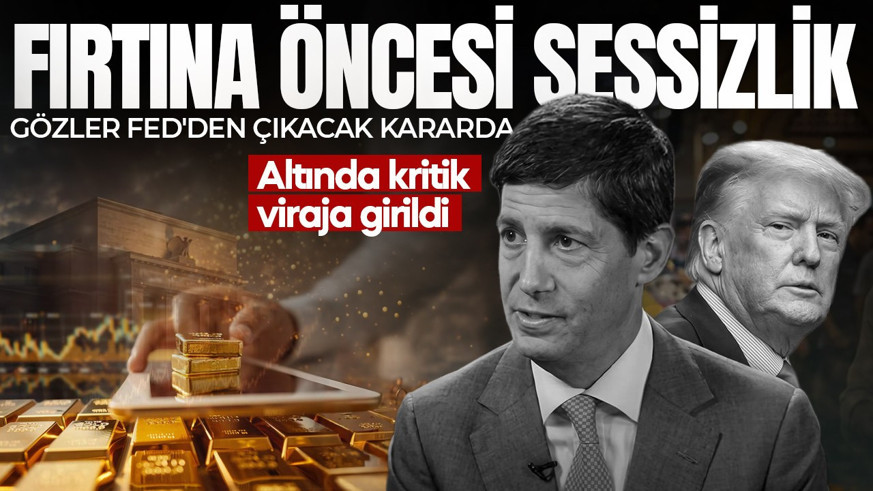 Altında kritik viraja girildi! Gözler FED'den çıkacak karara çevrildi