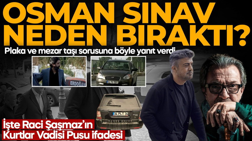 Osman Sınav Kurtlar Vadisi'ni neden bıraktı? Savcı sordu, Raci Şaşmaz yanıtladı! Plaka ve mezar taşı için bu sözleri kullandı