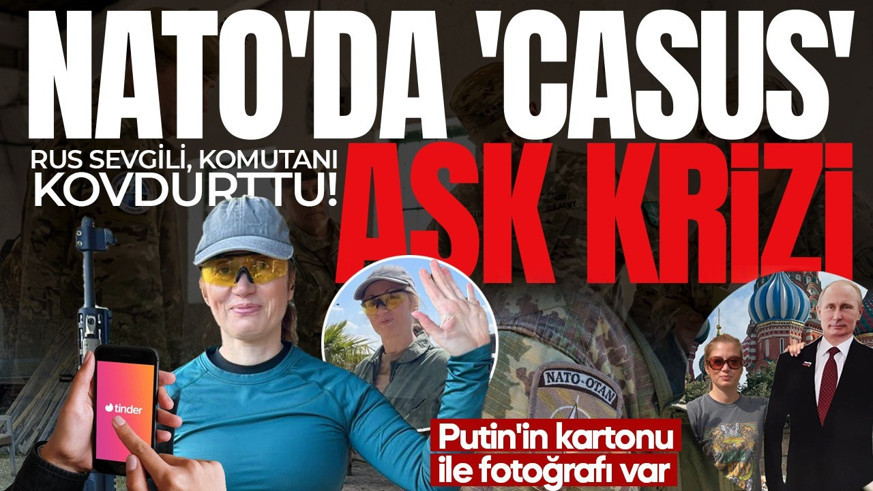 NATO'da casusluk krizi! NATO subayı "Hayatımın kadını" dedi, Rusya ajanı şüphesi çıktı!