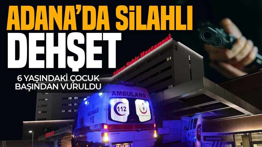 Adana'da silahlı dehşet! 6 yaşındaki çocuk başından vuruldu: Ağabeyi tutuklandı