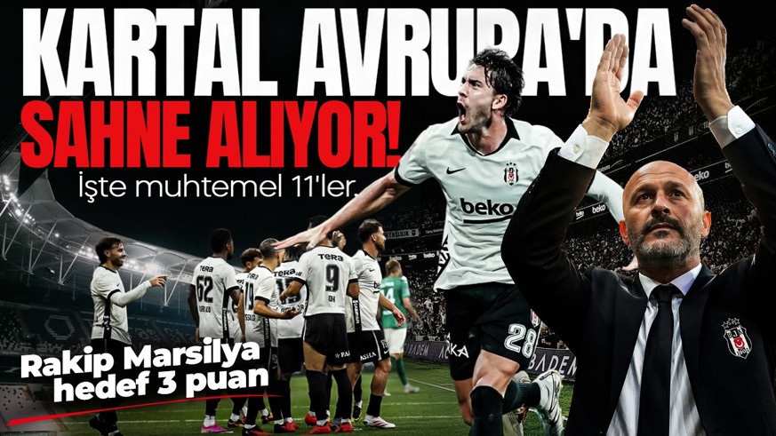 Kartal Avrupa'da sahne alıyor! Rakip Marsilya hedef 3 puan: İşte muhtemel 11'ler...