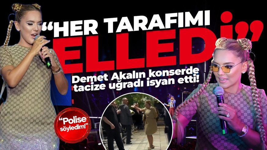 Demet Akalın konserde tacize uğradı: Her tarafımı elledi