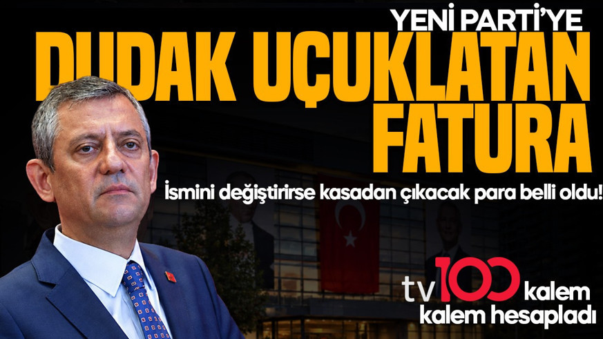 YENİ Parti'de olası bir isim değişikliğinin faturası 100 milyon TL’yi aşabilir! tv100 kalem kalem hesapladı