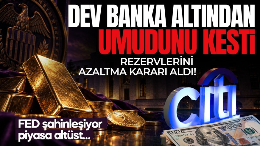 Dev banka altından umudunu kesti! Rezervlerini azaltma kararı aldı: FED şahinleşiyor, piyasa altüst…