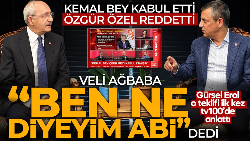 CHP'li Gürsel Erol o teklifi ilk kez tv100'de anlattı: "Kemal Bey kabul etti, Özgür Özel reddetti!"