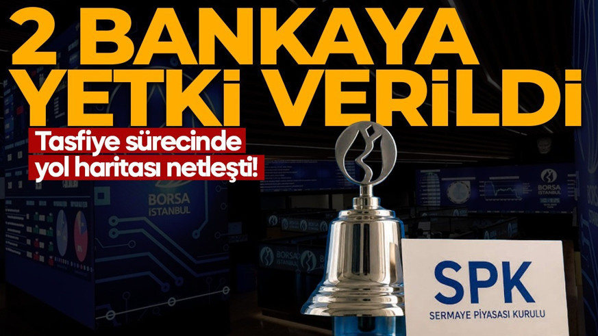 SON DAKİKA |  SPK tasfiye sürecinin yol haritasını açıkladı: Süreci iki banka yönetecek