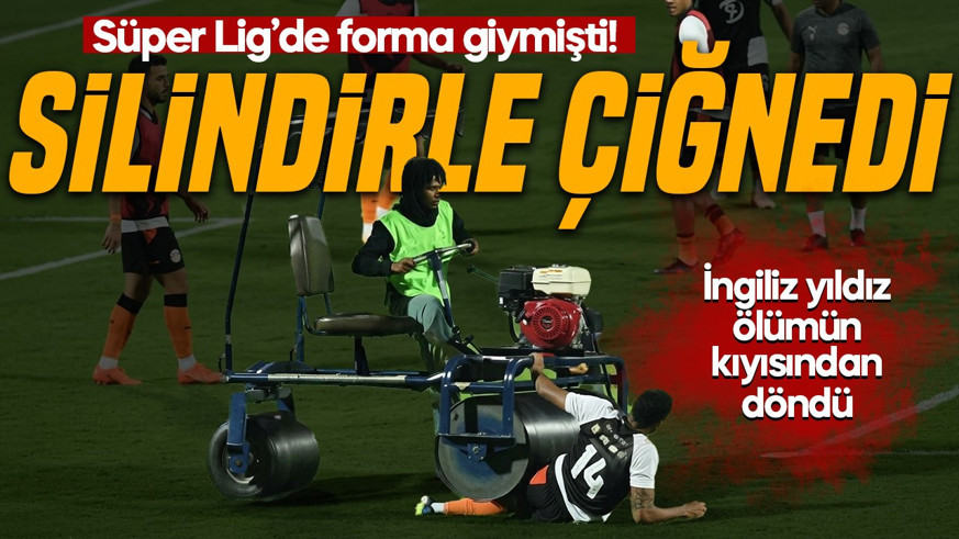 Süper Lig'de de forma giymişti! İngiliz yıldız ölümün kıyısından döndü: Sahada silindirin altında kaldı