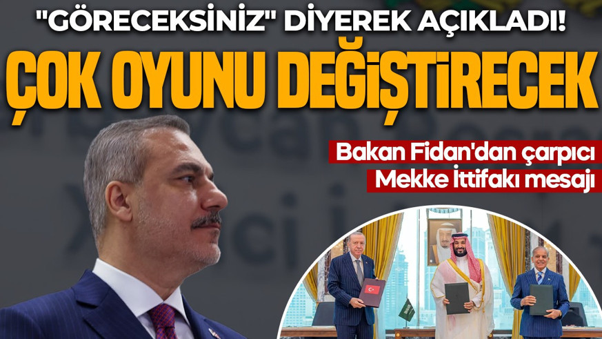 "Göreceksiniz" diyerek açıkladı! Dışişleri Bakanı Hakan Fidan'dan çarpıcı Mekke İttifakı mesajı: Çok oyunu değiştirecek