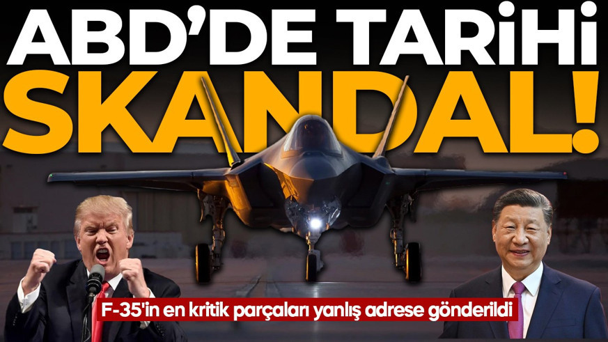 ABD'de tarihi skandal! F-35'in en kritik parçaları yanlış adrese gönderildi