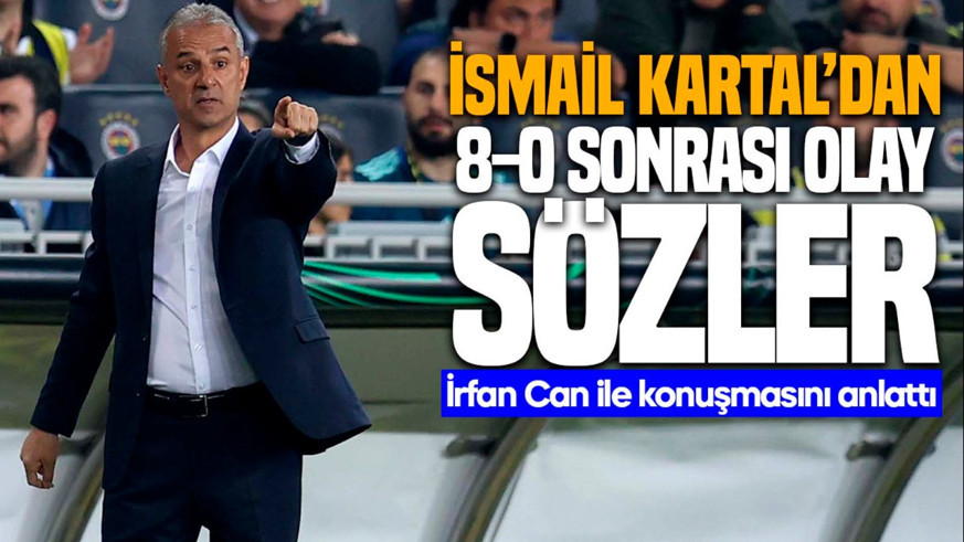 İsmail Kartal’dan tarihi 8-0 sonrası bomba itiraf! İrfan Can Kahveci ile yaptığı özel konuşmayı anlattı