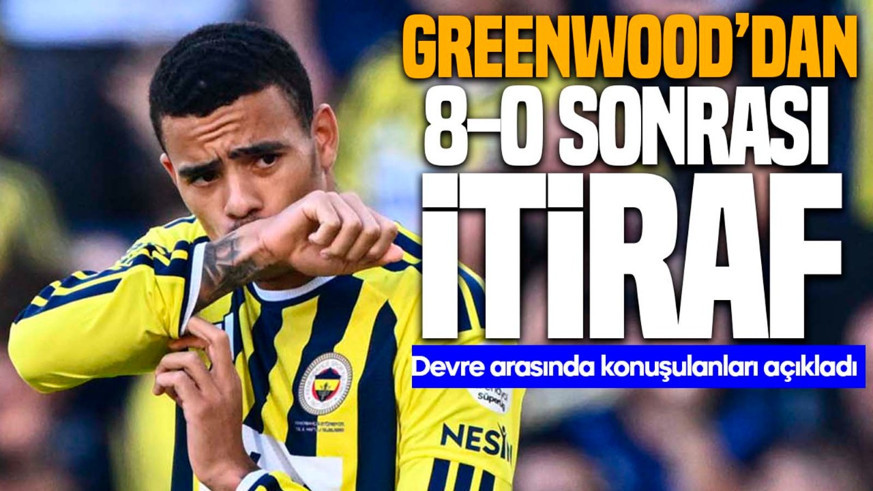 Fenerbahçeli Greenwood’dan 8-0 itirafı! Devre arası konuşulanları ilk kez açıkladı
