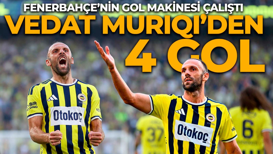 Fenerbahçe’nin gol makinesi çalıştı! Vedat Muriqi’den Eyüpspor’a 4 gol!