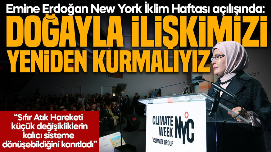 Emine Erdoğan New York İklim Haftası açılışında konuştu: Doğayla ilişkimizi yeniden kurmalıyız