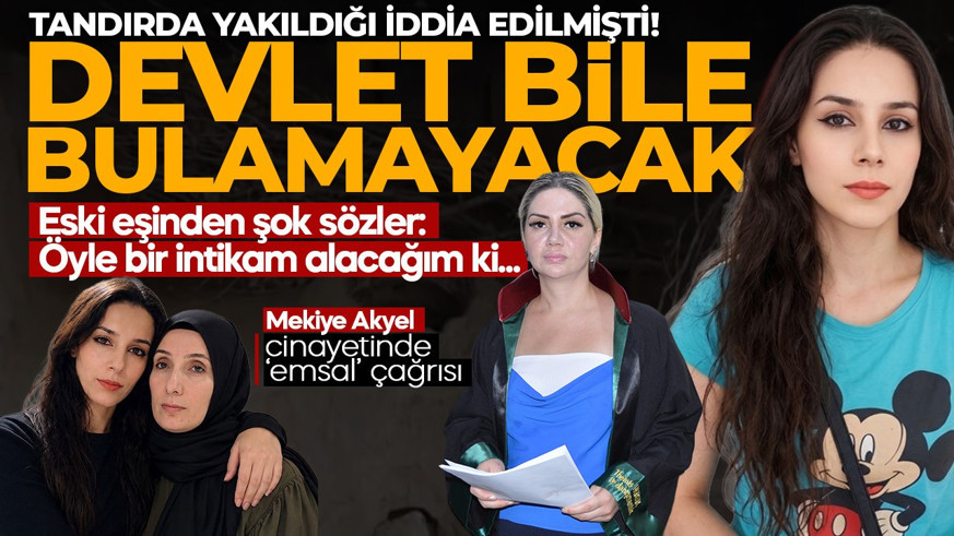 Mekiye Akyel soruşturmasında kan donduran detaylar: Eski eşi itiraf etti: Devlet bile bulamayacak