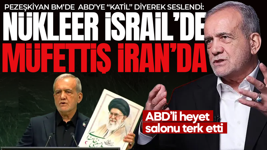 İran Cumhurbaşkanı Pezeşkiyan'dan ABD'ye sert sözler: "Nükleer İsrail’de ama müfettişler İran’da" ABD heyeti konuşma sırasında salonu terk etti