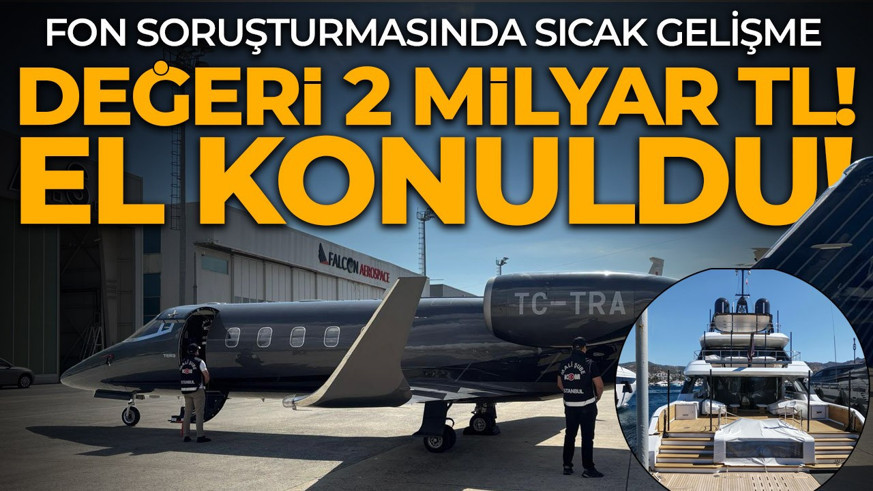 Fon soruşturmasında 2 jet ve 1 lüks yata el konuldu