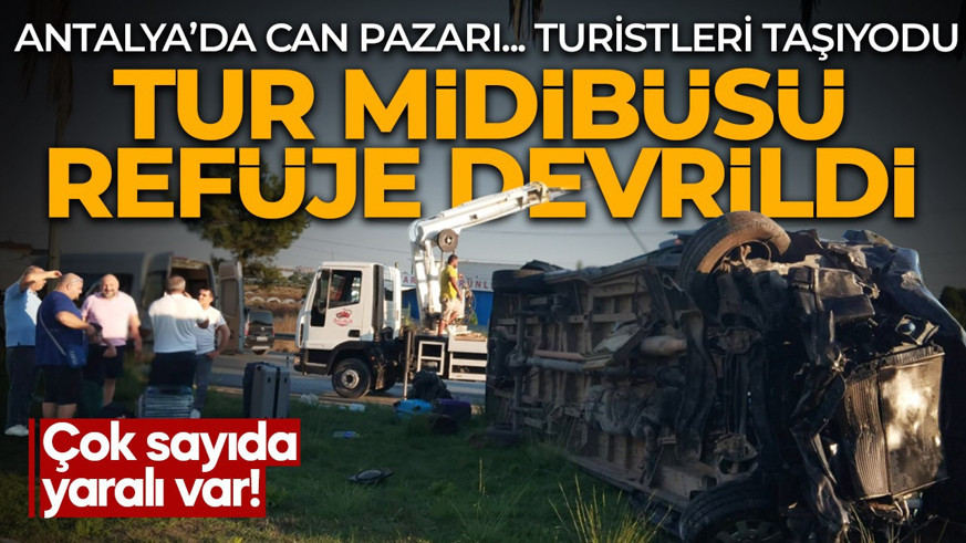 Antalya'da zincirleme kaza! Turistleri taşıyan araç refüje devrildi, çok sayıda yaralı var