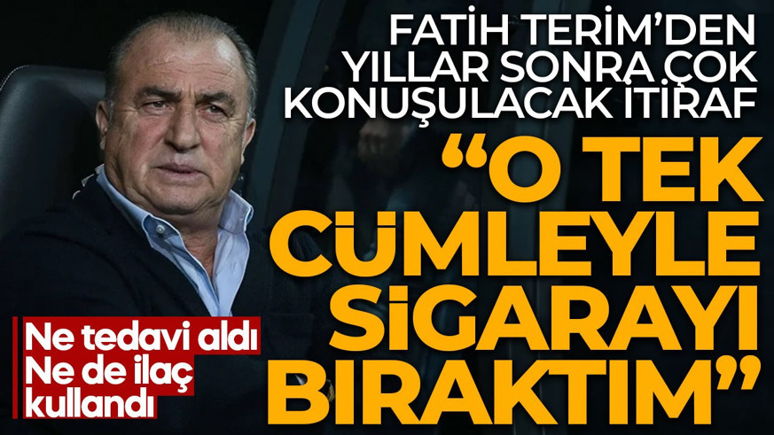 Fatih Terim yıllar sonra ilk kez paylaştı! "Sigarayı o cümleyi duyduktan sonra bıraktım"