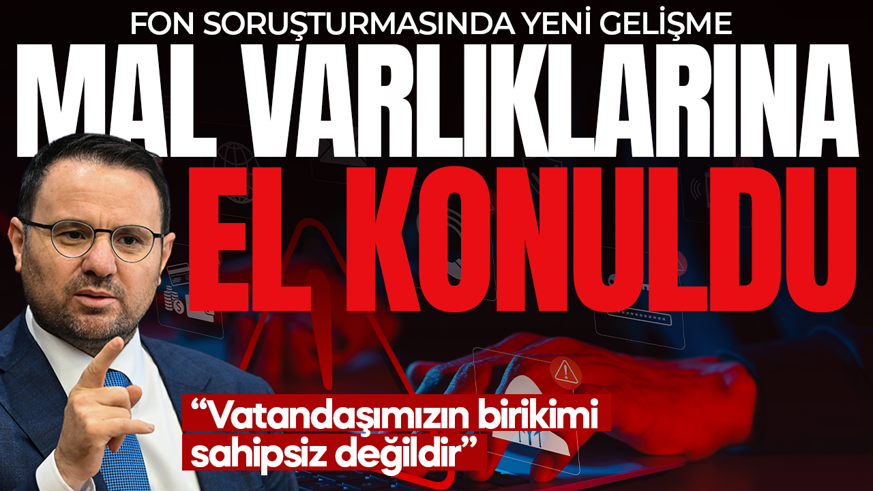 Fon soruşturmasında yeni gelişme: Tüm şüphelilerin mal varlıklarına el konuldu