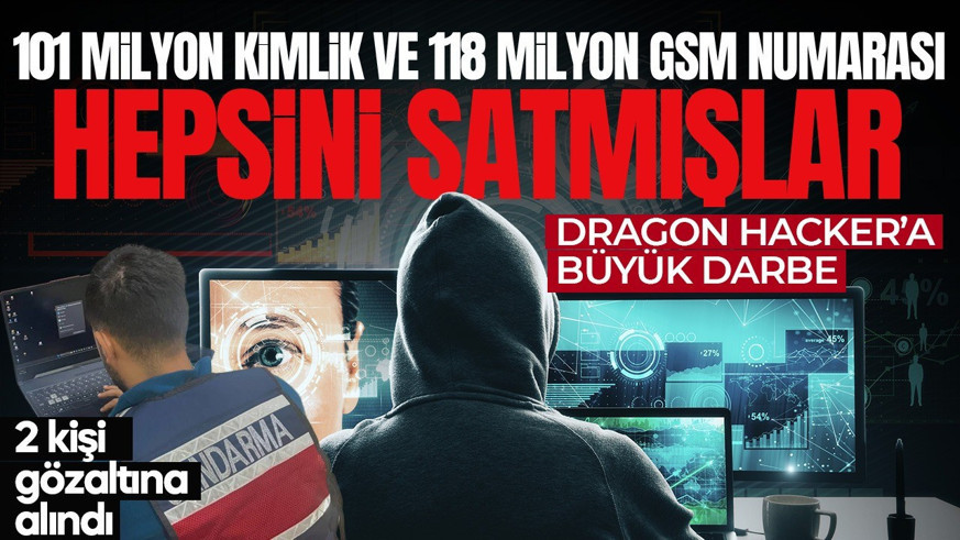 101 milyon kimlik verisi ve 118 milyon GSM numarasını satmışlar! Dragon Hacker'a büyük darbe: 2 kişi yakalandı