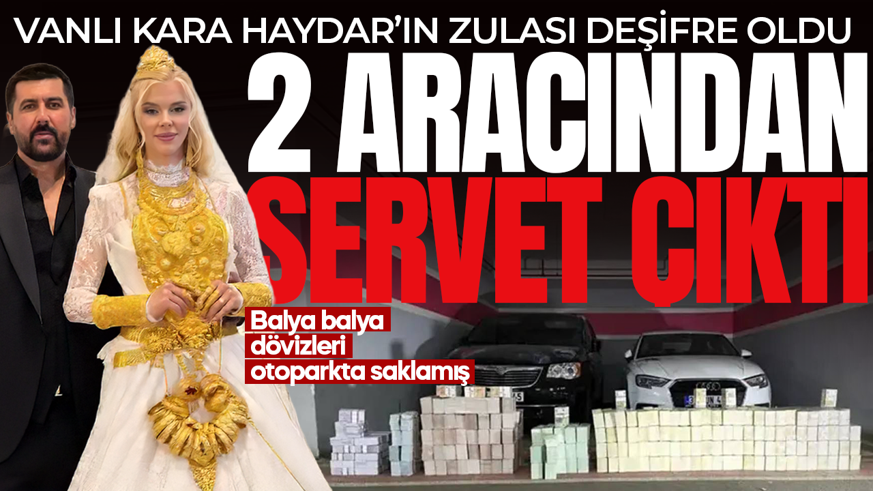 Vanlı Kara Haydar'a ikinci operasyon: Araçlardan servet çıktı