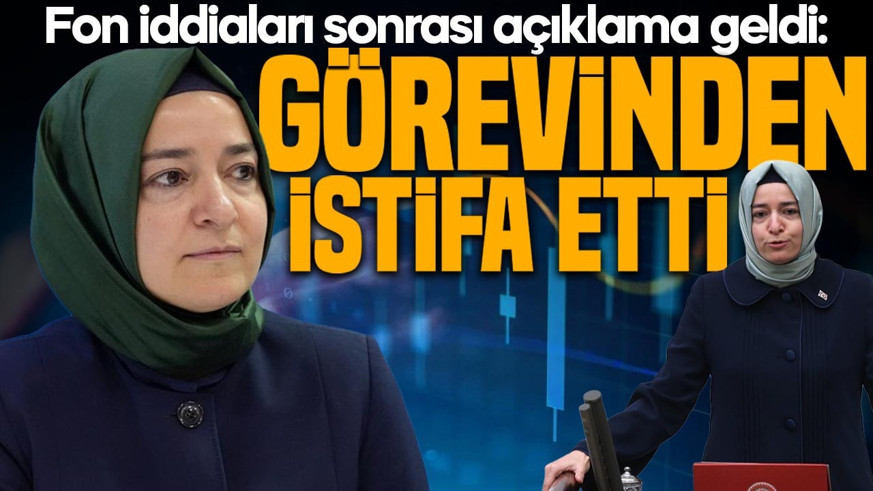 Fatma Betül Sayan Kaya, AK Parti'deki görevlerinden istifa etti