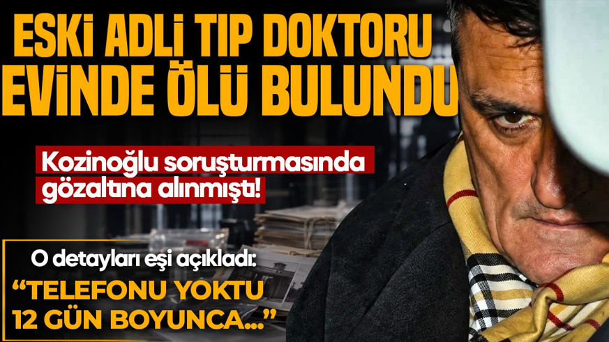 Kaşif Kozinoğlu soruşturmasında gözaltına alınmıştı! Eski adli tıp doktoru Turgay Tamer evinde ölü bulundu