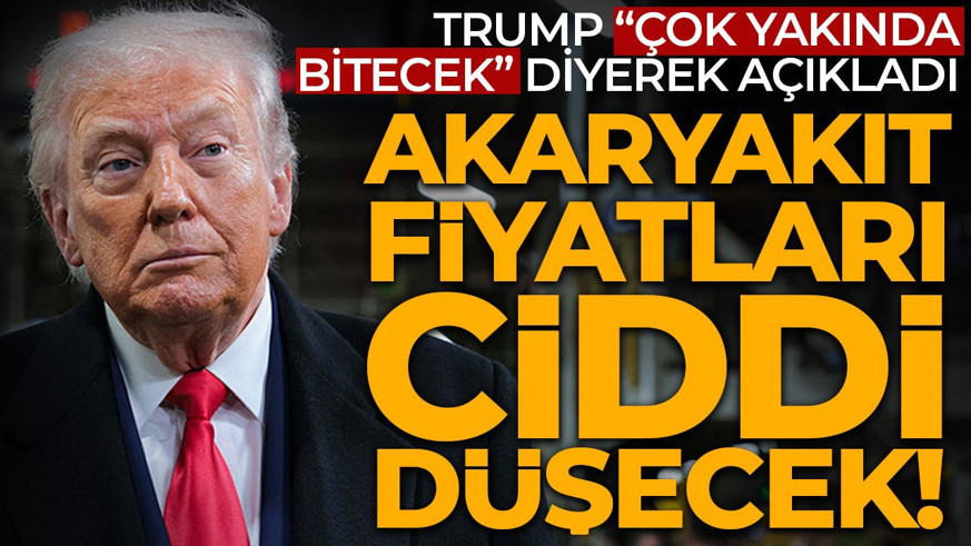 Trump'tan akaryakıt fiyatları mesajı: Çok yakında ciddi düzeyde düşecek!
